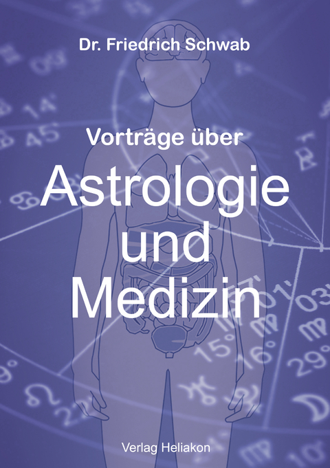 Vortr&auml;ge &uuml;ber Astrologie und Medizin - Friedrich Schwab