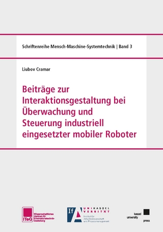 Beiträge zur Interaktionsgestaltung bei Überwachung und Steuerung industriell eingesetzter mobiler Roboter