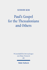 Paul's Gospel for the Thessalonians and Others - Seyoon Kim
