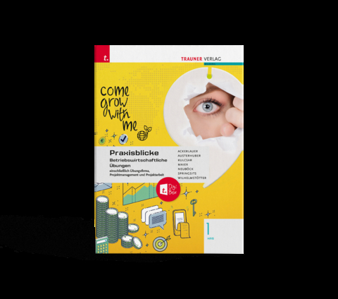 Praxisblicke 1 HAS - Betriebswirtschaftliche &Uuml;bungen einschl. &Uuml;bungsfirma, Projektmanagement und Projektarbeit + TRAUNER-DigiBox - Irene Ackerlauer, Ruben Kulcsar, Elke Austerhuber, Astrid Neub&ouml;ck, Herlinde Maier, Dagmar Springsits, Michael Wilhelmst&ouml;tter