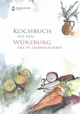 Kochbuch aus dem W&uuml;rzburg des 19. Jahrhunderts -  Unbekannt