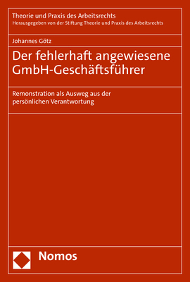Der fehlerhaft angewiesene GmbH-Gesch&auml;ftsf&uuml;hrer - Johannes G&ouml;tz