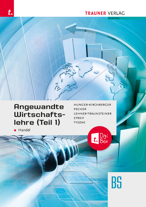 Angewandte Wirtschaftslehre f&uuml;r den Handel (Teil 1) + TRAUNER-DigiBox + E-Book plus - Barbara Hunger-Kirchberger, Kurt Pecher, Martina Lehner-Traunsteiner, Markus Streif, G&uuml;nter Tyszak