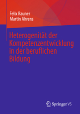 Heterogenität der Kompetenzentwicklung in der beruflichen Bildung - Felix Rauner, Martin Ahrens