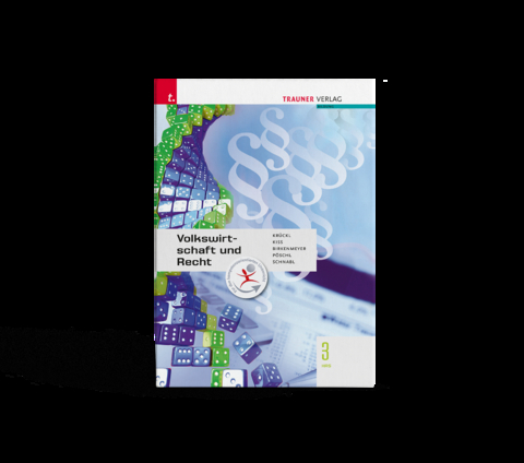 Volkswirtschaft und Recht 3 HAS - Karl Kr&uuml;ckl, Katharina Kiss, Reinhard Birkenmeyer, Thomas P&ouml;schl, Sonja Schnabl, Michael Furtlehner