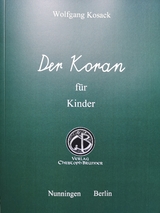 Der Koran f&uuml;r Kinder - Wolfgang Kosack