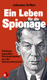 Ein Leben f&uuml;r die Spionage - Johannes Seiffert