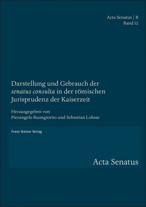 Darstellung und Gebrauch der "senatus consulta" in der r&ouml;mischen Jurisprudenz der Kaiserzeit - 