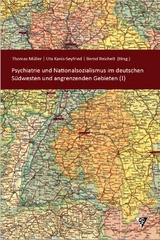Psychiatrie und Nationalsozialismus im deutschen S&uuml;dwesten und angrenzenden Gebieten (I) - 