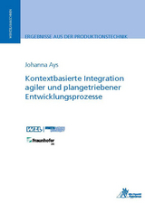 Kontextbasierte Integration agiler und plangetriebener Entwicklungsprozesse - Johanna Ays