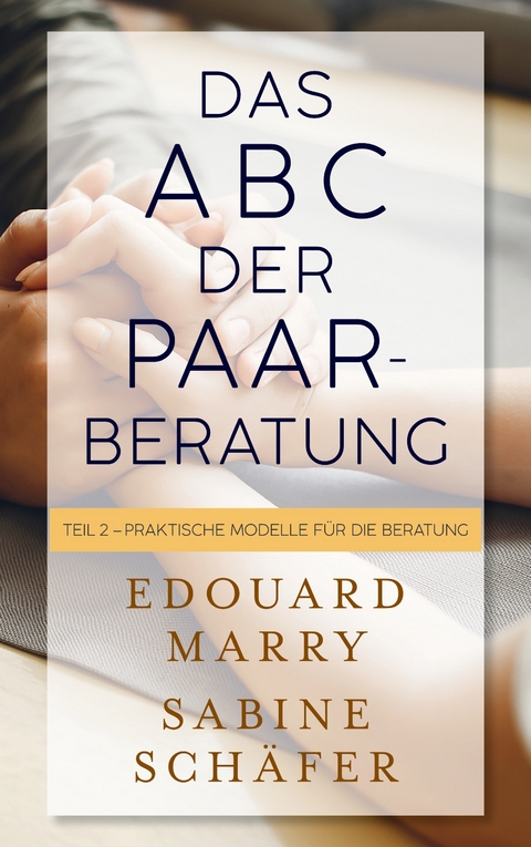 Das ABC der Paarberatung - Edouard Marry, Sabine Sch&auml;fer