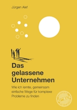 Das gelassene Unternehmen - Alef J&uuml;rgen