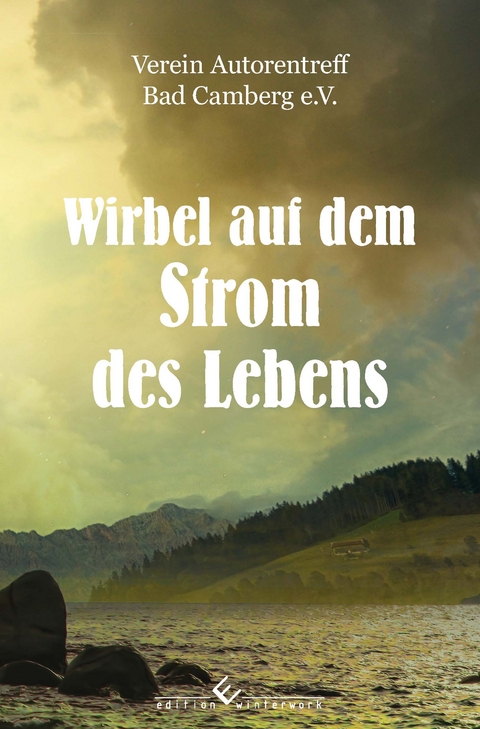 Wirbel auf dem Strom des Lebens - Autorentreff Bad Camberg e.V.