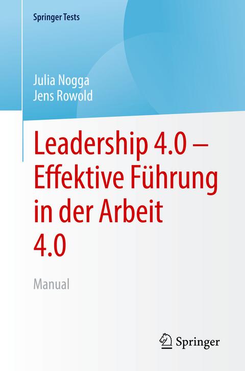 Leadership 4.0 &ndash; Effektive F&uuml;hrung in der Arbeit 4.0 - Julia Nogga, Jens Rowold