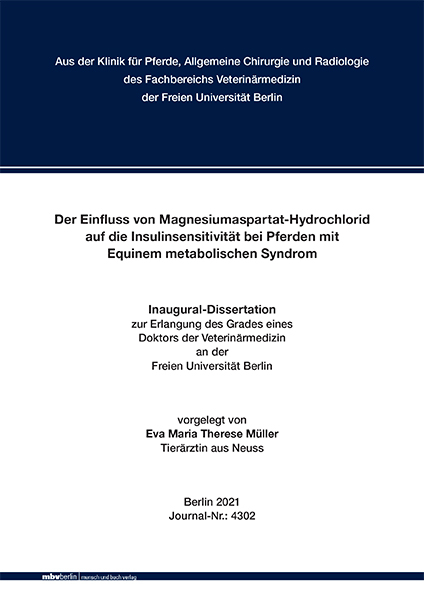 Der Einfluss von Magnesiumaspartat-Hydrochlorid auf die Insulinsensitivit&auml;t bei Pferden mit Equinem metabolischen Syndrom - Eva Maria Therese M&uuml;ller