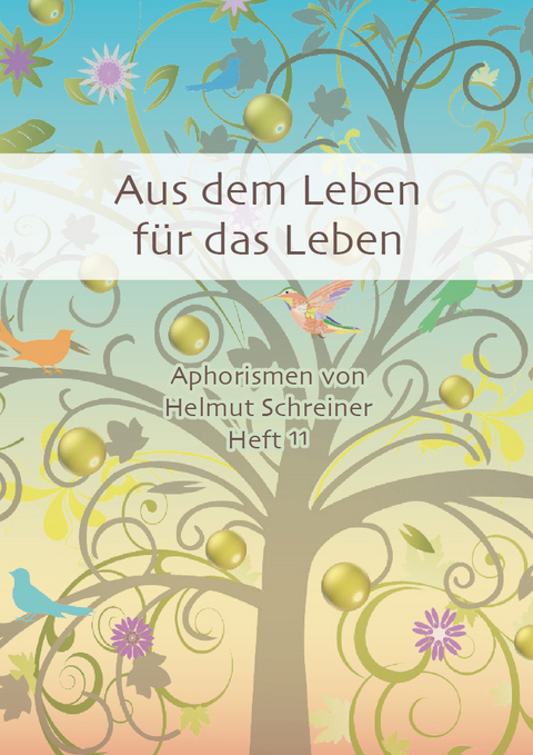 Aus dem Leben f&uuml;r das Leben - Helmut F. Schreiner