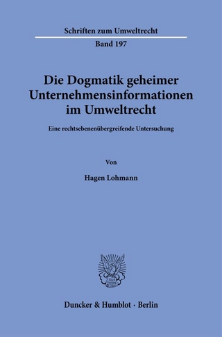 Die Dogmatik geheimer Unternehmensinformationen im Umweltrecht.