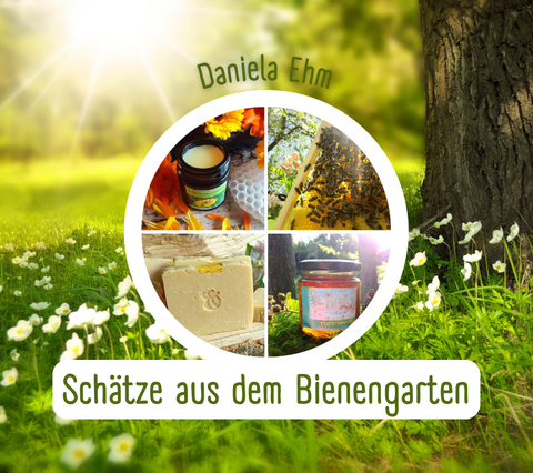 Sch&auml;tze aus dem Bienengarten - Daniela Ehm