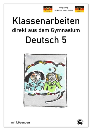 Deutsch 5, Klassenarbeiten direkt aus dem Gymnasium mit Lösungen