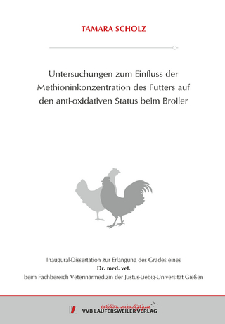 Untersuchungen zum Einfluss der Methioninkonzentration des Futters auf den anti-oxidativen Status beim Broiler