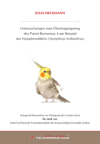Untersuchungen zum Übertragungsweg des Parrot Bornavirus 4 am Beispiel des Nymphensittichs (Nymphicus hollandicus)