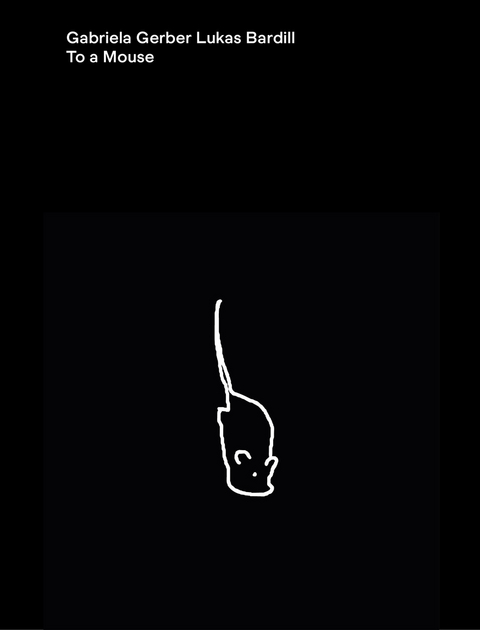 To a Mouse - Gabriela Gerber, Lukas Bardill