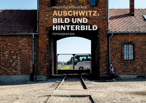 Auschwitz. Bild und Hinterbild - Sarah H&uuml;bscher, Habbo Knoch, Barbara Welzel