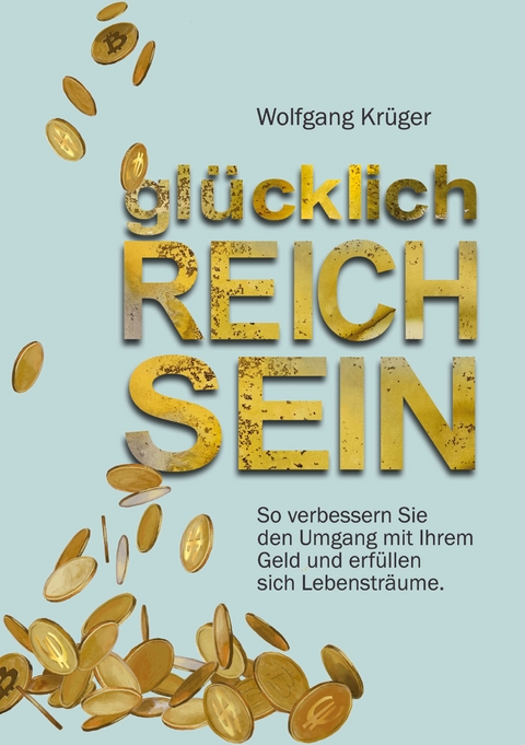 gl&uuml;cklich REICH SEIN - Wolfgang Kr&uuml;ger