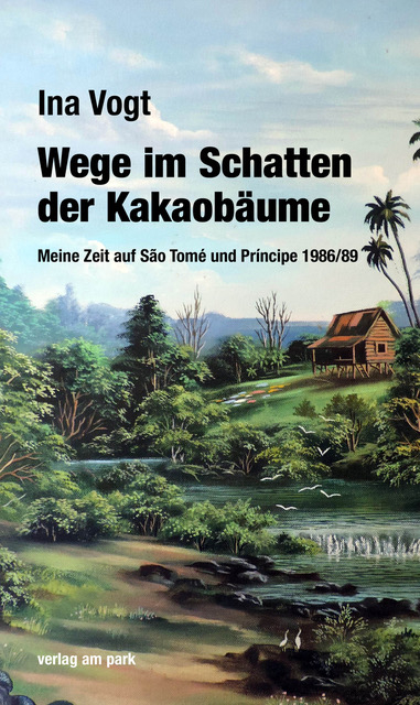 Wege im Schatten der Kakaob&auml;ume - Ina Vogt