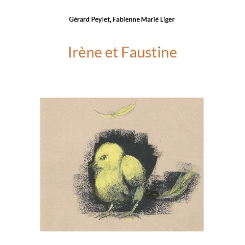 Ir&egrave;ne et Faustine - G&eacute;rard Peylet, Fabienne Mari&eacute; Liger