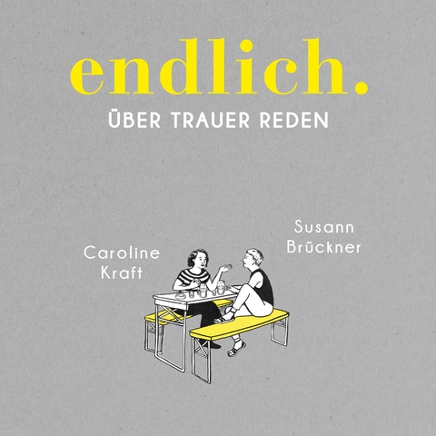 endlich. - Susann Brückner, Caroline Kraft