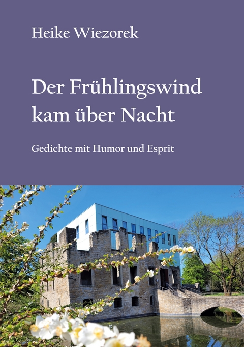 Der Fr&uuml;hlingswind kam &uuml;ber Nacht - Heike Wiezorek