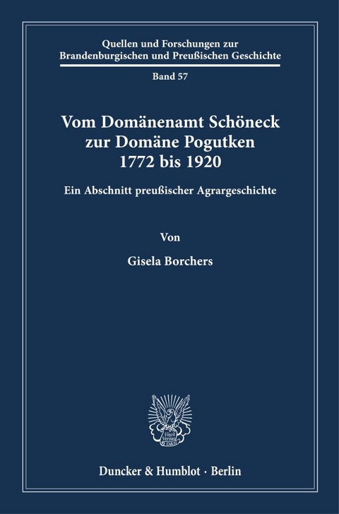 Vom Dom&auml;nenamt Sch&ouml;neck zur Dom&auml;ne Pogutken 1772 bis 1920. - Gisela Borchers