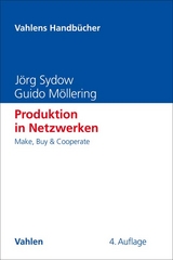 Produktion in Netzwerken - Sydow, Jörg; Möllering, Guido