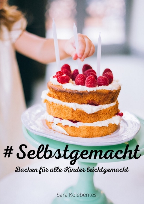 #Selbstgemacht - Sara Kolebentes