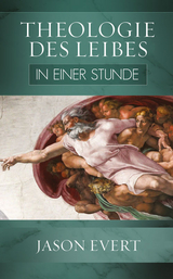 Theologie des Leibes in einer Stunde - Jason Evert