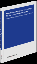 Standards, Labels und G&uuml;tesiegel f&uuml;r die Lebensmittelbranche - Kerstin Bartsch, Gerlinde Geltinger, Claudia Br&uuml;ck, Sonja Degenhardt, Markus Fadl, Ramon Glienke, Annabel Schuhn, Viktoria Gan&szlig;, Simone Kuntze-Hoof, Tanja Pieritz, Anke Sch&ouml;ttler, Patrick Klein