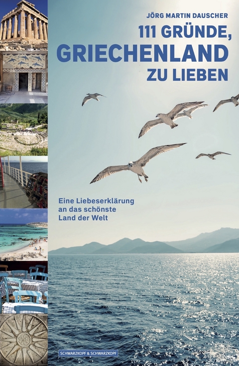 111 GRÜNDE, GRIECHENLAND ZU LIEBEN - Jörg Martin Dauscher