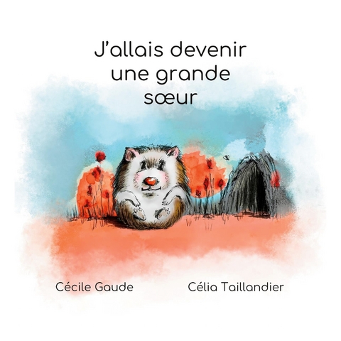 J'allais devenir une grande soeur - C&eacute;cile Gaude, C&eacute;lia Taillandier