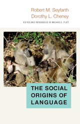 The Social Origins of Language - Robert Seyfarth, Dorothy Cheney