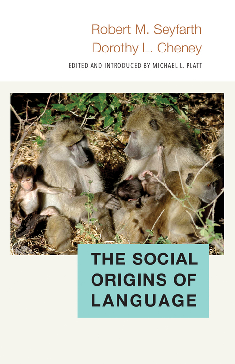 The Social Origins of Language - Robert Seyfarth, Dorothy Cheney
