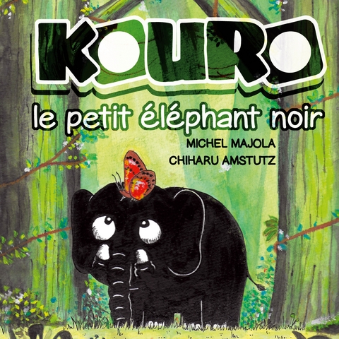 Kouro le petit &eacute;l&eacute;phant noir - Michel Majola, Chiharu Amstutz