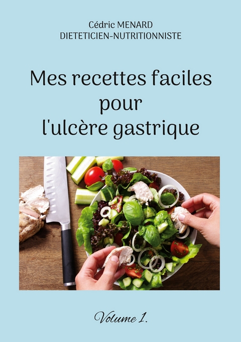 Mes recettes faciles pour l'ulc&egrave;re gastrique. - C&eacute;dric Menard