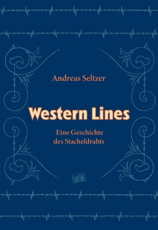 Andreas Seltzer - Western Lines. Eine Geschichte des Stacheldrahts