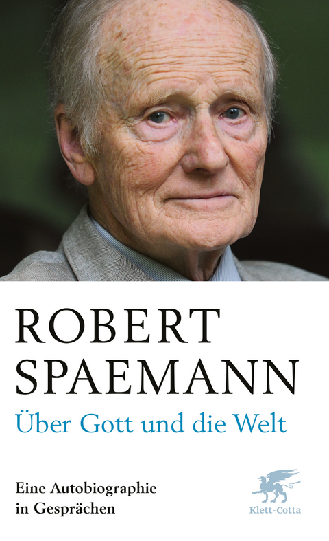 &Uuml;ber Gott und die Welt - Robert Spaemann