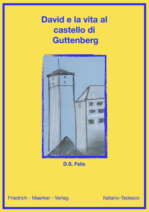 David - Das Leben auf der Burg Guttenberg (Dt/Ital) - Dorothea S. Felix