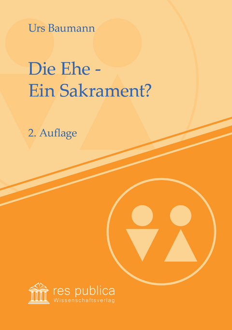 Die Ehe - Ein Sakrament? - Urs Baumann
