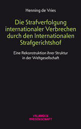Die Strafverfolgung internationaler Verbrechen durch den Internationalen Strafgerichtshof - Henning de Vries