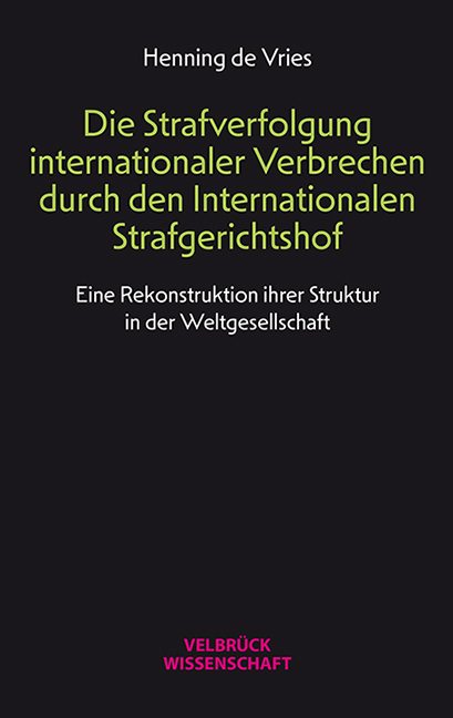 Die Strafverfolgung internationaler Verbrechen durch den Internationalen Strafgerichtshof - Henning de Vries