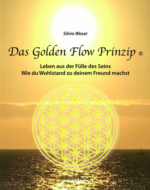 Das Golden Flow Prinzip - Silvio Waser